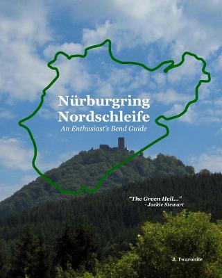 Nrburgring Nordschleife - An Enthusiast's Bend Guide: The Green Hell