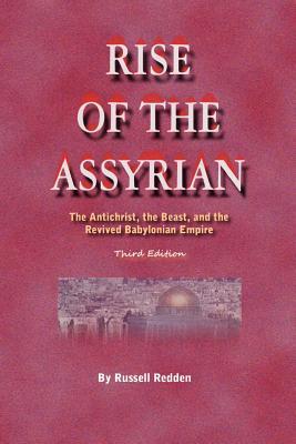 Rise of the Assyrian: The Antichrist, the Beast, and the Revived Babylonian Empire