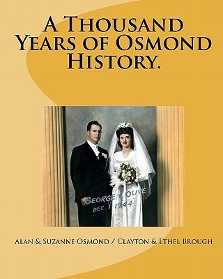 A Thousand Years of Osmond History.: See where George & Olive Osmond's Family came from!