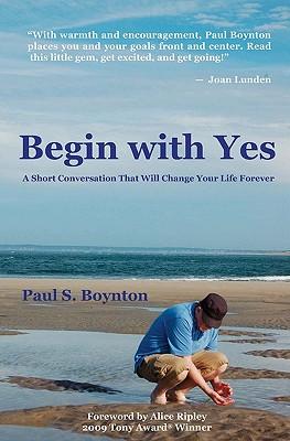 Begin with Yes: A short conversation that will change your life forever