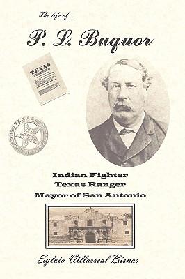 P. L. Buquor, Indian Fighter, Texas Ranger, Mayor of San Antonio