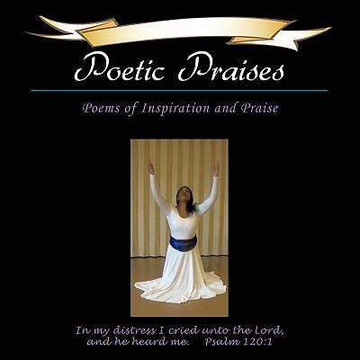 Poetic Praises: Poems of Inspiration and Praise