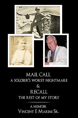 Mail Call a Soldier's Worst Nightmare & Recall the Rest of My Story: A Memoir