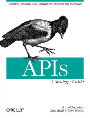 Apis: A Strategy Guide: Creating Channels with Application Programming Interfaces