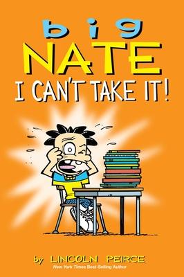 Big Nate: I Can't Take It!: Volume 7