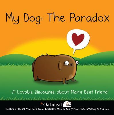 My Dog: The Paradox: A Lovable Discourse about Man's Best Friend Volume 3