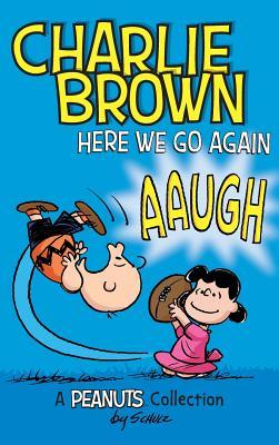 Charlie Brown: Here We Go Again: A PEANUTS Collection