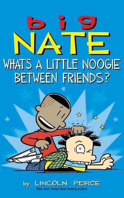 Big Nate: What's a Little Noogie Between Friends?