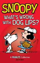 Snoopy: What's Wrong with Dog Lips?: A Peanuts Collection Subscription