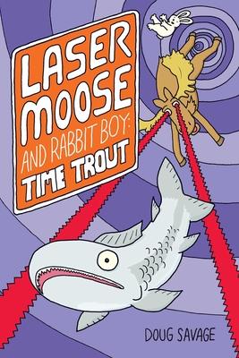 Laser Moose and Rabbit Boy: Time Trout: Volume 3 Subscription