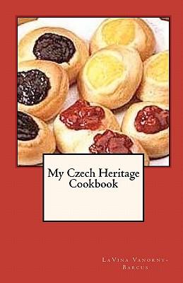 My Czech Heritage Cookbook