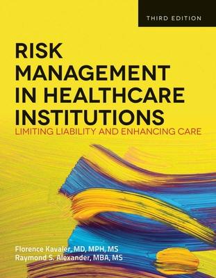 Risk Management in Health Care Institutions: Limiting Liability and Enhancing Care