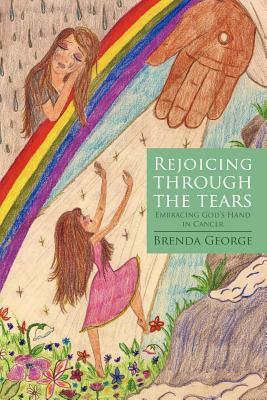 Rejoicing Through the Tears: Embracing God's Hand in Cancer