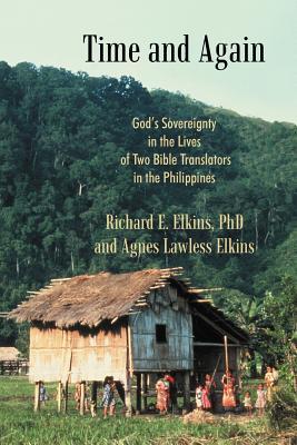 Time and Again: God's Sovereignty in the Lives of Two Bible Translators in the Philippines