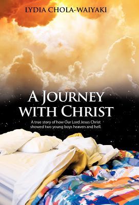 A Journey with Christ: A True Story of How Our Lord Jesus Christ