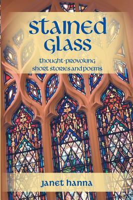 Stained Glass: Thought-Provoking Short Stories and Poems