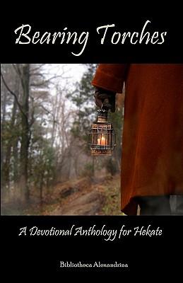 Bearing Torches: A Devotional Anthology for Hekate