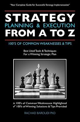 Strategy Planning & Execution From A To Z: 100's OF COMMON WEAKNESSES & TIPS