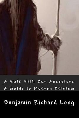 A Walk With Our Ancestors: A Guide to Modern Odinism