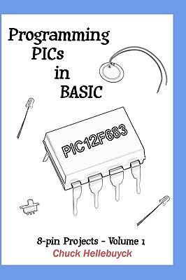 Programming PICs in BASIC: 8-Pin Projects - Volume 1