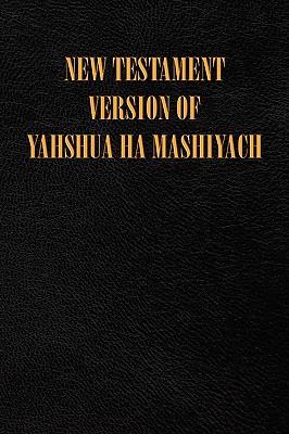 New Testament Version of Yahshua Ha Mashiyach