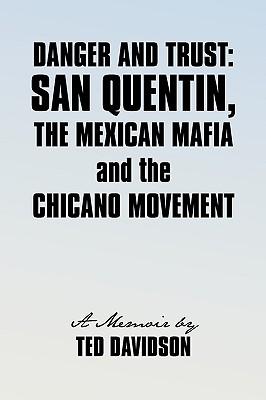 Danger and Trust: San Quentin, the Mexican Mafia and the Chicano Movement