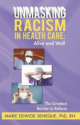 Racism in Healthcare: Alive and Well: The Greatest Barrier to Reform