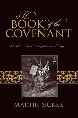 The Book of the Covenant: A Study in Biblical Interpretation and Exegesis