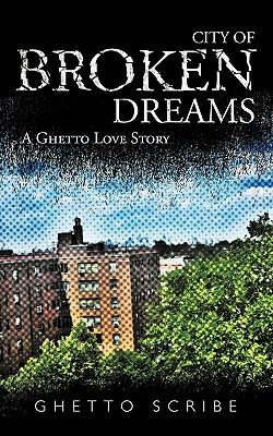 City of Broken Dreams: A Ghetto Love Story