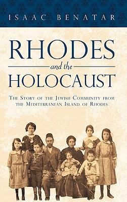 Rhodes and the Holocaust: The Story of the Jewish Community from the Mediterranean Island of Rhodes