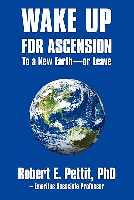 WAKE UP FOR ASCENSION To a New Earth - or Leave