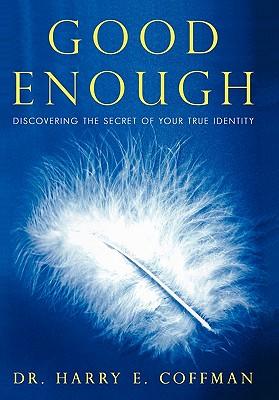 Good Enough: Discovering the Secret of Your True Identity