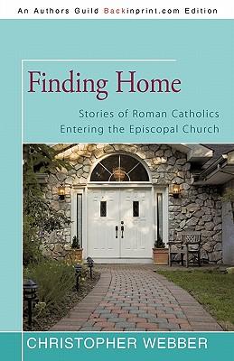 Finding Home: Stories of Roman Catholics Entering the Episcopal Church