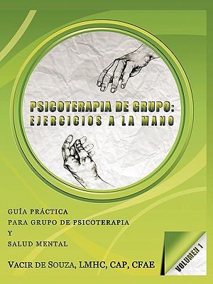 Psicoterapia de grupo: ejercicios a la mano-Volumen 1