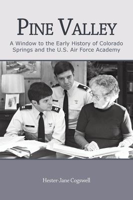 Pine Valley: A Window to the Early History of Colorado Springs and the U.S. Air Force Academy