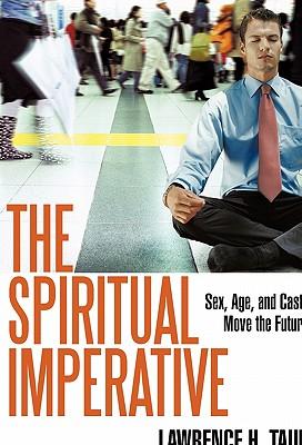 The Spiritual Imperative: Sex, Age, and Caste Move the Future