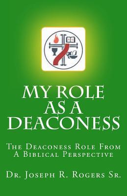 My Role As A Deaconess: The Deaconess Role For A Biblical Perspective