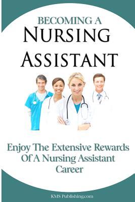 Becoming A Nursing Assistant: Enjoy The Extensive Rewards Of A Certified Nursing Assistant Career Subscription
