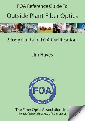 The FOA Reference Guide to Outside Plant Fiber Optics