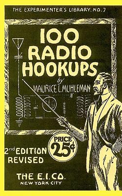 100 Radio Hookups: Radio Circuits for Experimenters from the 1920's