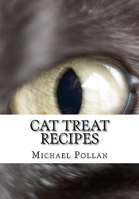 Cat Treat Recipes: Homemade Cat Treats, Natural Cat Treats and How to Make Cat Treats