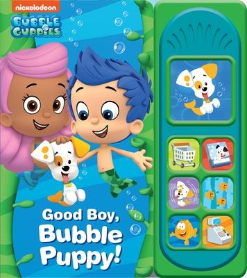Nickelodeon Bubble Guppies: Good Boy, Bubble Puppy! Sound Book [With Battery]