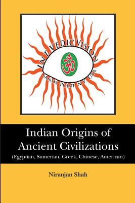 Indian Origins of Ancient Civilizations: (Egyptian, Sumerian, Greek, Chinese, American)