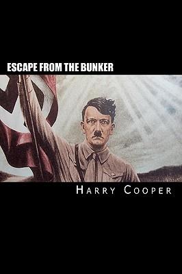 Escape from the bunker: Hitler's Escape from Berlin