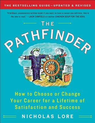 The Pathfinder: How to Choose or Change Your Career for a Lifetime of Satisfaction and Success