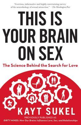 This Is Your Brain on Sex: The Science Behind the Search for Love