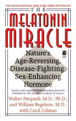 The Melatonin Miracle: Nature's Age-Reversing, Disease-Fighting, Sex-Enha