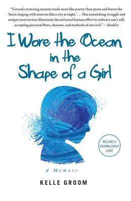 I Wore the Ocean in the Shape of a Girl: A Memoir