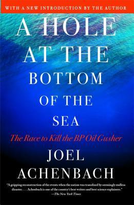 Hole at the Bottom of the Sea: The Race to Kill the BP Oil Gusher
