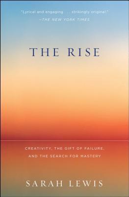 The Rise: Creativity, the Gift of Failure, and the Search for Mastery